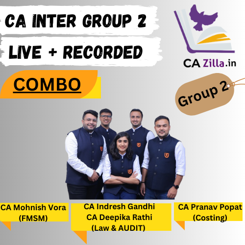 CA INTER Group 2 Combo of Ultimate CA - Live & Recorded By CA Monish Vora, CA Pranav Popat, CA Deepika Rathi & CA Indresh Gandhi
